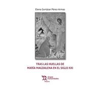 Tras las huellas de María Magdalena en el siglo XXI