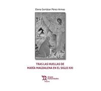 Tras las huellas de María Magdalena en el siglo XXI