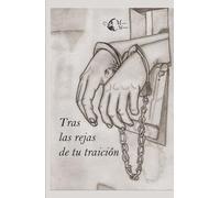 Tras las rejas de tu traición
