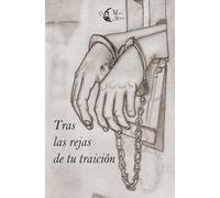 Tras las rejas de tu traición
