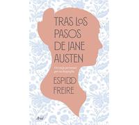 Tras los pasos de Jane Austen: Una biografía personal