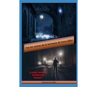 Tras los rastros de la hermana de Irene Adler: ¿La peor pesadilla de Sherlock Holmes?