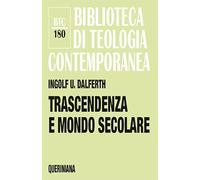 Trascendenza e mondo secolare. Orientamenti della vita alla presenza ultima