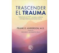 Trascender el trauma: Tratamiento del TEPT complejo mediante la terapia Sistemas de familia interna