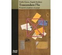 Trascendere l'io. Prospettive junghiane sui gruppi