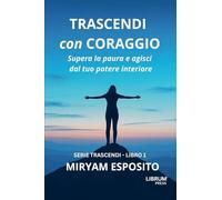 TRASCENDI CON CORAGGIO: 1