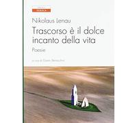 Trascorso è il dolce incanto della vita. Testo tedesco a fronte