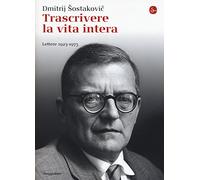 Trascrivere la vita intera. Lettere 1923-1975