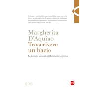 Trascrivere un bacio. La teologia sponsale di Christophe Lebreton - D'Aqui...