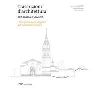 Trascrizioni d'architettura. Tra Italia e Spagna. Un'esperienza di progetto per Alcalà de Henares