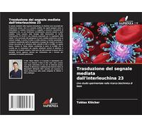 Trasduzione del segnale mediata dall'interleuchina 23: Uno studio sperimentale nella ricerca biochimica di base