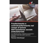 Trasferimento e controtrasferimento nel campo d'azione dell'assistenza sociale ambulatoriale: Una riflessione teorica, integrata da conoscenze e impressioni tratte dalla propria esperienza lavorativa