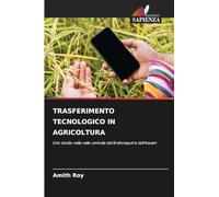 TRASFERIMENTO TECNOLOGICO IN AGRICOLTURA: Uno studio nella valle centrale del Brahmaputra dell'Assam