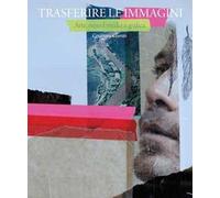 Trasferire le immagini. Arte, mixed media e grafica