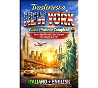 Trasferirsi a NEW YORK: Guida Pratica e Completa. Tutto Quello che Devi Sapere per Vivere a NYC!