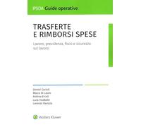 Trasferte e rimborsi spese. Lavoro, previdenza, fisco e sicurezza sul lavoro