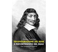 Trasfigurazione del Bene e pervertimento del Male di Daniele Forcellati, 2020,
