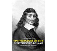 Trasfigurazione del Bene e pervertimento del Male