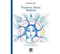 Trasforma, fluisci, risplendi. Il tempo blu. Carte dell'oracolo -