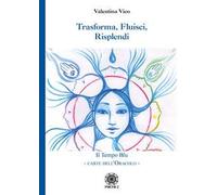 Trasforma, fluisci, risplendi. Il tempo blu. Carte dell'oracolo. Con 31 Carte