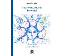 Trasforma, fluisci, risplendi. Il Tempo Blu. Carte dell'Oracolo. Con 31 Carte