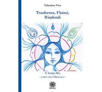 Trasforma, fluisci, risplendi. Il tempo blu. Carte dell'oracolo. Con 31 Carte