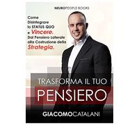 LIBRO TRASFORMA IL TUO PENSIERO - GIACOMO CATALANI