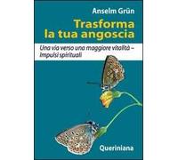 Trasforma la tua angoscia. Una via verso una maggiore vitalità. Impulsi spirituali