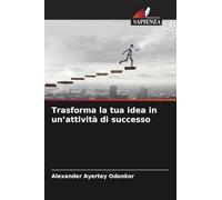 Trasforma la tua idea in un'attività di successo
