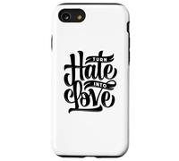 Trasforma l'odio in amore citazione ispiratrice Custodia per iPhone SE (2020) / 7/8
