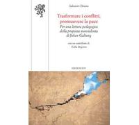 Trasformare i conflitti, promuovere la pace. Per una lettura pedagogica della proposta nonviolenta di Johan Galtung