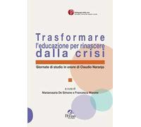 Trasformare l’educazione per rinascere dalla crisi. Giornate di studio in onore di Claudio Naranjo