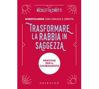 Trasformare la rabbia in saggezza. Nuova ediz.