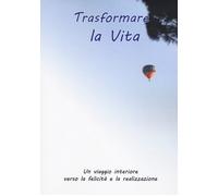 Trasformare la vita - AA.VV.