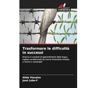 Trasformare le difficoltà in successi: Ricerca in contesti di apprendimento della lingua inglese caratterizzati da risorse finanziarie limitate, a rischio e vulnerabili
