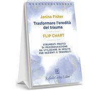 Trasformare l'eredità del trauma. Flip chart. Strumenti pratici d