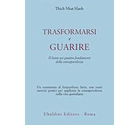 Trasformarsi e guarire. Il Sutra sui quattro fondamenti della consapevolezza