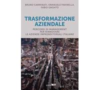 Trasformazione aziendale. Percorsi di management per rinnovare le aziende imprenditoriali italiane
