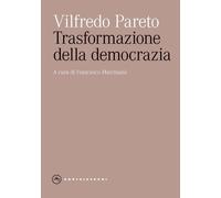TRASFORMAZIONE DELLA DEMOCRAZIA - Pareto Vilfredo - 2023 - Castelvecchi
