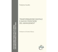 Trasformazione digitale e nuove frontiere del management - Cavallo Federica