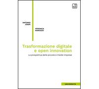 Trasformazione digitale e open innovation. La prospettiva delle piccole e medie imprese. Nuova ediz.