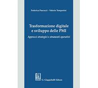 Trasformazione digitale e sviluppo delle PMI. Approcci strategici e strumenti operativi