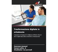 Trasformazione digitale in ortodonzia: Integrazione di imaging 3D, intelligenza artificiale e flussi di lavoro digitali nella pratica ortodontica contemporanea