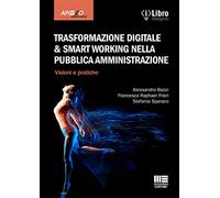 Trasformazione digitale & smart working nella pubblica amministrazione. Visioni e pratiche