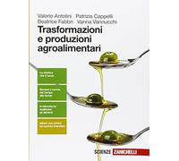 Trasformazione e produzioni agroalimentari. Per le Scuole superiori. Con e-book. Con espansione online