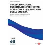 Trasformazione, fusione, conferimento, scissione e liquidazione delle società 2025
