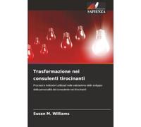 Trasformazione nei consulenti tirocinanti: Processi e indicatori utilizzati nella valutazione dello sviluppo della personalità del consulente nei tirocinanti