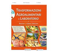 Trasformazioni agroalimentari. Con Laboratorio di Biologia e Chimica applicata. Per gli Ist. tecnici agrari. Con e-book. Con espansione online