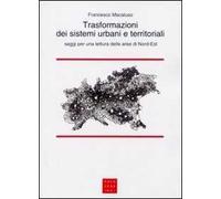 Trasformazioni dei sistemi urbani e territoriali. Saggi per una lettura delle aree di Nord-Est