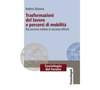 Trasformazioni del lavoro e percorsi di mobilità. Dal successo inatteso al successo difficile